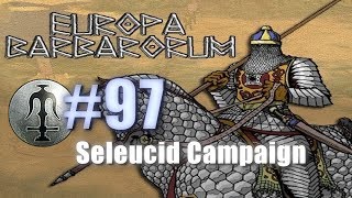 SELEUCID CAMPAIGN  EUROPA BARBARORUM  Rome Total War 97 [upl. by Baird912]