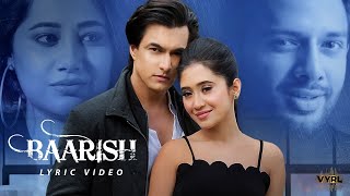 Baarish Lyric Video Mohsin Khan Shivangi Joshi  Payal Dev Stebin Ben  Kunaal Vermaa [upl. by Waldron519]