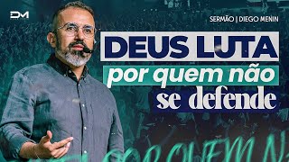 DEUS LUTA POR QUEM NÃO SE DEFENDE  DIEGOMENIN  SERMÃO [upl. by Kozloski982]