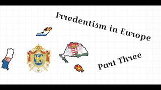 Irredentism in Europe Part III [upl. by Matilde]