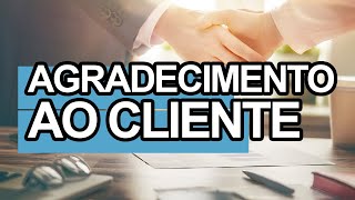 MENSAGEM DE AGRADECIMENTO AO CLIENTE [upl. by Ettesil]