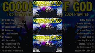 Goodness Of God Top Praise and Worship Songs 2024 Playlist✝️Best Christian Worship Songs shorts [upl. by Claudius855]