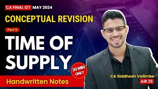 CA Final IDT GST Revision05  Time of Supply TOS in 30 Min  May24  by CA Siddhesh Valimbe [upl. by Thielen]