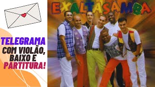 Telegrama Exaltasamba com cifra partitura pagode samba violão Cavaco contrabaixo [upl. by Cinimod139]