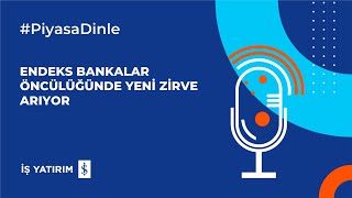 ENDEKS BANKALAR Ã–NCÃœLÃœÄÃœNDE YENÄ° ZÄ°RVE ARIYOR  17052024 GÃœNLÃœK PÄ°YASA YORUMU [upl. by Eila]