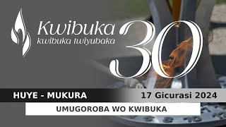 🔴HUYE  MUKURA  UMUGOROBA WO kwibuka30 ABARUHUKIYE MU RWIBUTSO RWO KU quotKABAKOBWAquot [upl. by Yerrok354]