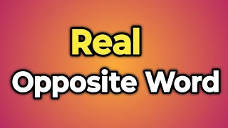 Real Ka Opposite Word Kya Hota Hai  Antonym of Real  Words Tube [upl. by Spoor585]