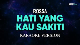 Rossa  Hati Yang Kau Sakiti Karaoke Pop [upl. by Leahcimluap261]