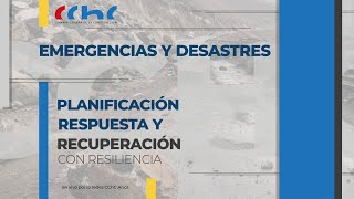 Programa Emergencias y DesastresPlanificación Respuesta y Recuperación con Resiliencia [upl. by Beckerman]