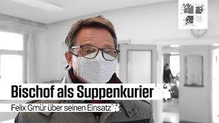 Bischof als Suppenkurier I Felix Gmür über seinen Einsatz [upl. by Anaej961]