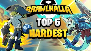 Top 5 HARDEST Legends In Brawlhalla [upl. by Nealson]