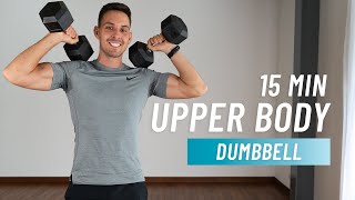 15 Min Upper Body Dumbbell Workout Arms Chest Back Shoulders [upl. by Ainotna]