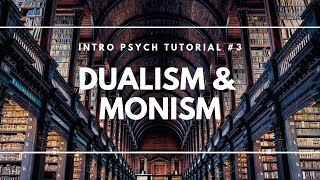 Dualism and Monism Intro Psych Tutorial 3 [upl. by Lehte118]