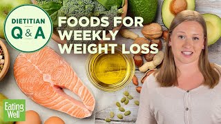 10 Foods You Should Eat Every Week to Lose Weight  Dietitian QampA  EatingWell [upl. by Trant]