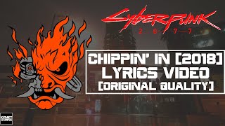 Chippin In 2018 Version Official Lyrics  Cyberpunk 2077 Song [upl. by Ennovyhc31]