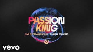 Passion Crowder  King Audio  Live From Passion 2023 [upl. by Aleinad]