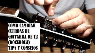 Como cambiar cuerdas de guitarra de 12 cuerdas  Tutorial  Consejos [upl. by Pish]