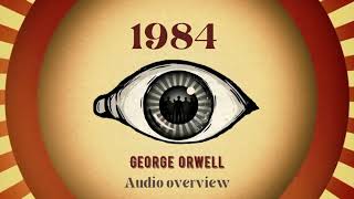 Audio overview  1984  George Orwell [upl. by Aicirt]