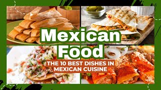 The 10 Best Dishes in Mexican Cuisine [upl. by Pol]