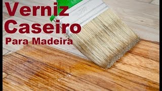 Verniz Caseiro Para Madeira [upl. by Elita]