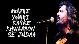 Mujhe yunhi karke Khwaabon se judaa Full Song Lyrics  Shafqat Amanat Ali Khan Song [upl. by Bern]