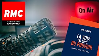 Podcast RMC avec Jean Sommer  La voix cet outil du Pouvoir [upl. by Goulet]