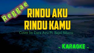 Rindu Aku Rindu Kamu Reggae  Karaoke [upl. by Lednar]