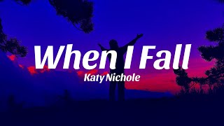 When I Fall  Katy Nichole Lyrics My God please dont leave me lonely full [upl. by Anivlem818]