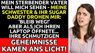 Sterbender Vater  Schwester amp Sugar Daddy Drohen Mir Ihr Laptop Enthüllt Alles [upl. by Linskey]