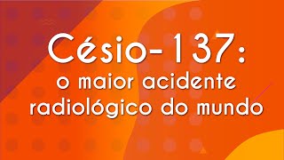 Césio137 o maior acidente radiológico do mundo  Brasil Escola [upl. by Anawk]