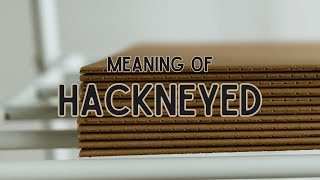 What is the meaning of Hackneyed [upl. by Kalie893]