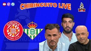 ⚽ GIRONA  BETIS  CHIRINGUITO LIVE [upl. by Stanislas]