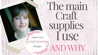 Main craft supplies I use and WHY [upl. by Nodnek]