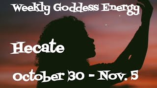 Weekly Goddess Energy  Hecate  Oct 30  Nov 5 [upl. by Osicran]