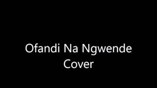 Ofandi Na Ngwende Cover [upl. by Elodea]