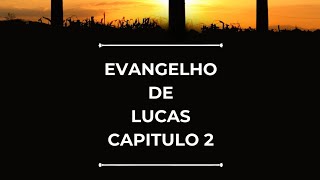 EVANGELHO DE LUCAS CAPÍTULO 2 [upl. by Allsopp]