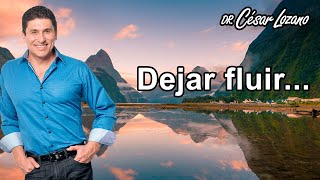 Dejar fluir ese es el mensaje  Dr César Lozano [upl. by Reerg]