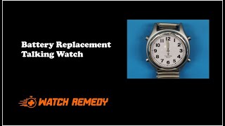 Talking Watch Battery Replacement  Watch Remedy [upl. by Ahsinav621]