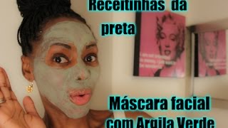 RECEITINHAS DA PRETA MÁSCARA PARA LIMPEZA DE PELE USANDO ARGILA VERDE [upl. by Dody]