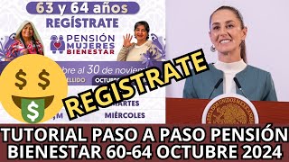 TUTORIAL Paso a Paso Registro para la Pensión Bienestar 60 a 64 años Octubre 2024 [upl. by Kusin312]