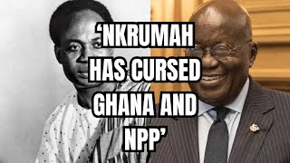 Kwame Nkrumah has cursed Ghana and NPP – Former CPP Secretary [upl. by Eeramit]