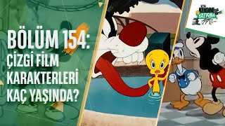 Kendine Bi Yatırım Yap  Bölüm 154 Çizgi Film Karakterleri Kaç Yaşında [upl. by Harvard]