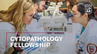 Cytopathology Fellowship at Loyola Medicine [upl. by Amalbena681]