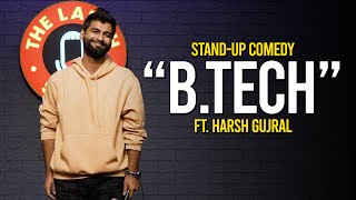 BTech  Stand up Comedy By Harsh Gujral [upl. by Ahs]