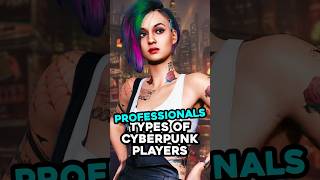 The Professionals  The 10 Types of Cyberpunk Players [upl. by Nycila]