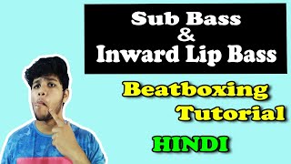 Sub Bass amp Inward Lip Bass Beatboxing Tutorial for Beginners in Hindi [upl. by Quarta]