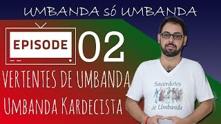 VERTENTES DE UMBANDA Kardecismo  15 [upl. by Anialam]