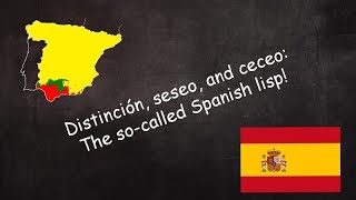 Distinción seseo and ceceo sibilant pronunciation in Spain [upl. by Schmeltzer]