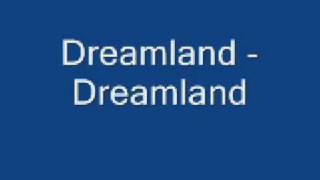 Dreamland  Dreamland [upl. by Yornek]