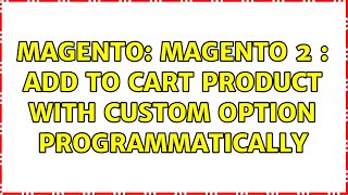 Magento Magento 2  Add to cart product with custom option programmatically 2 Solutions [upl. by Engle]